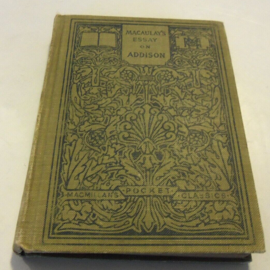 1912 MACAULAY\'S ESSAY ON ADDISON by CHARLES WALLACE FRENCH (Pocket Hardcover) 1912 MACAULAY\'S ESSAY ON ADDISON by CHARLES WALLACE FRENCH (Pocket Hardcover)