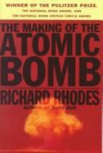 Making of the Atomic Bomb by Rhodes, Richard Making of the Atomic Bomb by Rhodes, Richard