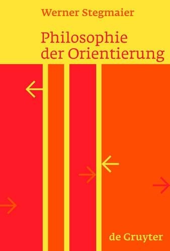 Werner Stegmaier Philosophie der Orientierung (Hardback)