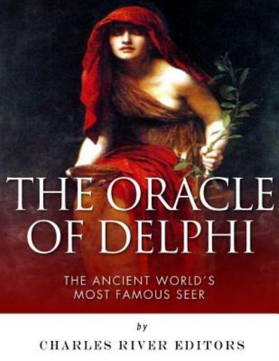 The Oracle Of Delphi: The Ancient World\'s Most Famous Seer