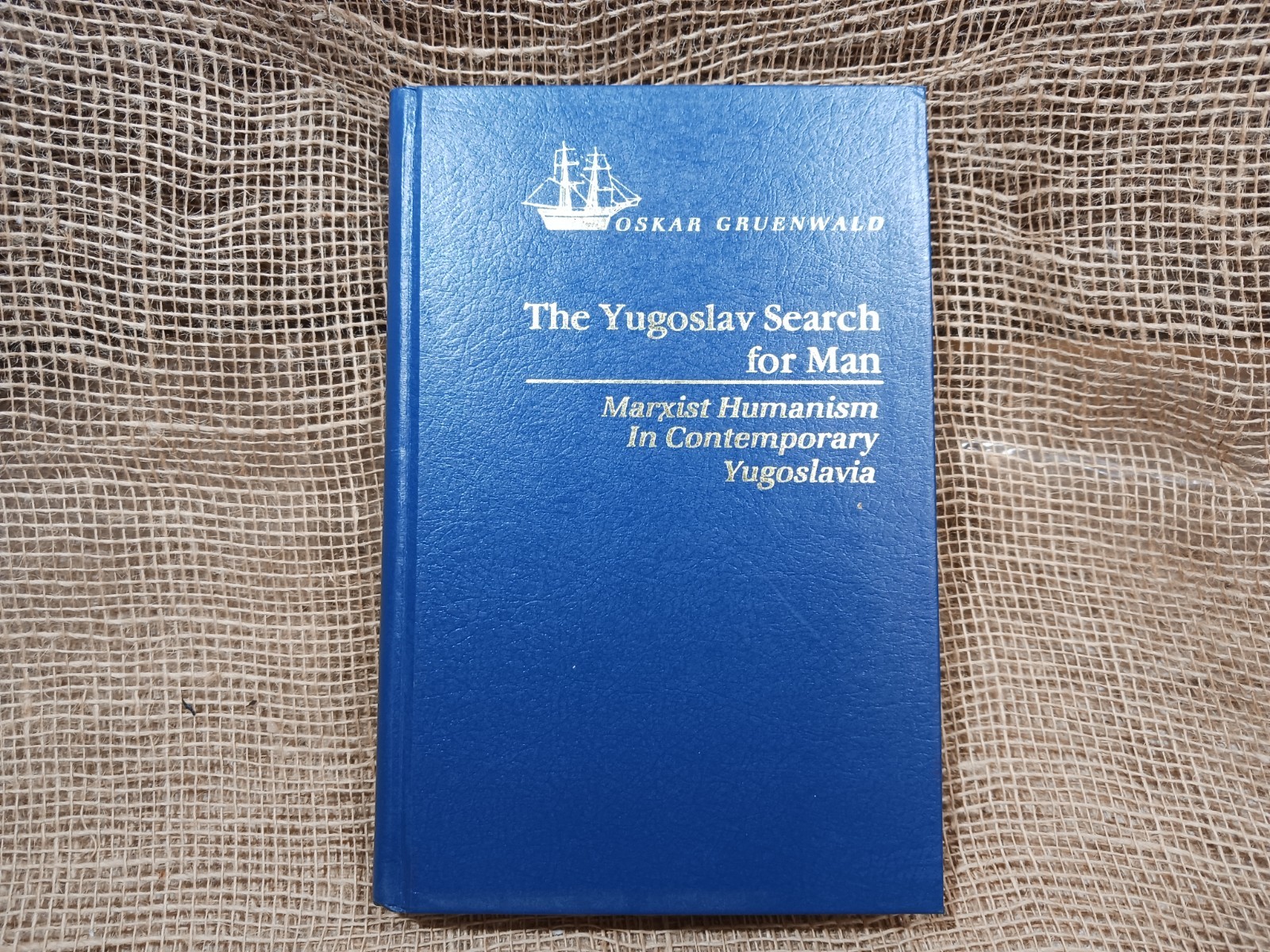 THE YUGOSLAV SEARCH FOR MAN By Oskar Gruenwald - 1983 HC - Marxist Humanism THE YUGOSLAV SEARCH FOR MAN By Oskar Gruenwald - 1983 HC - Marxist Humanism