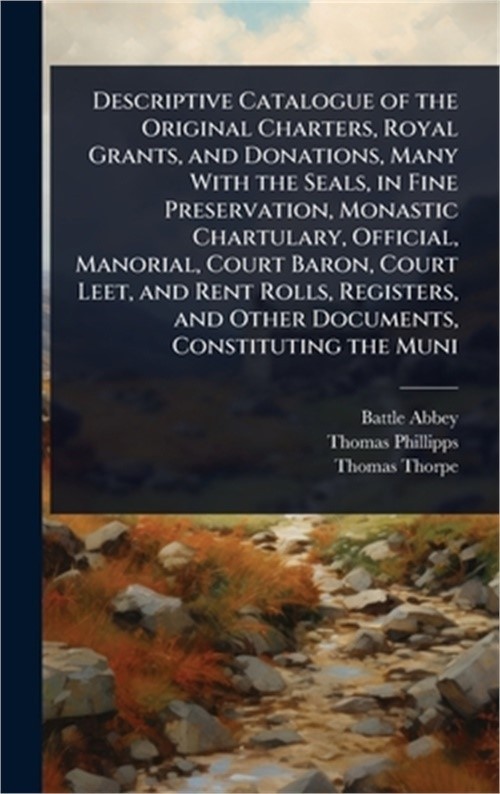 Descriptive Catalogue of the Original Charters, Royal Grants, and Donations, Man