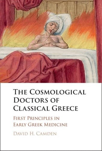 The Cosmological Doctors of Classical Greece: First Principles in Early Greek Me