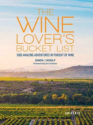 The Wine Lover\'s Bucket List: 1,000 Amazing Adventures in Pursui