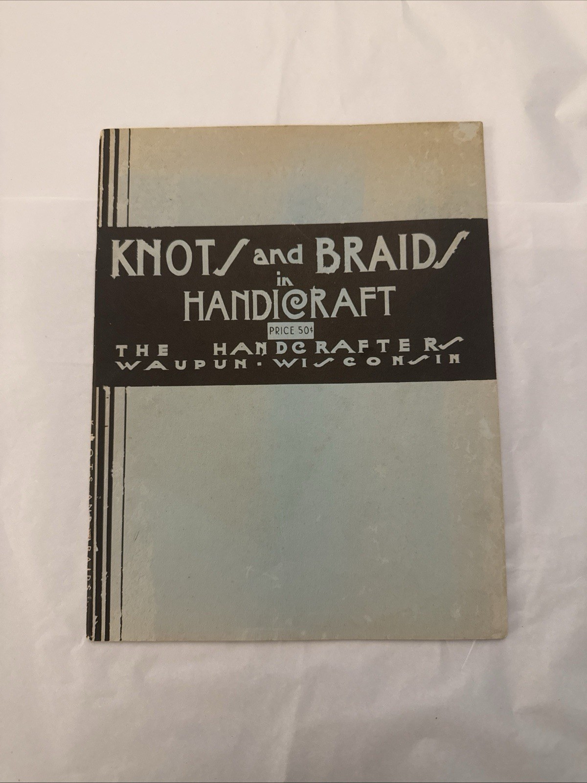 1941 Knots and Braids in Handicraft by The Handcrafters Waupun Wisconsin insert 1941 Knots and Braids in Handicraft by The Handcrafters Waupun Wisconsin insert