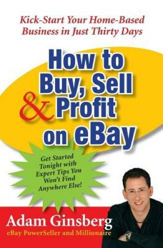 How to Buy, Sell, and Profit on eBay: Kick-Start Your Home-Based Business - GOOD
