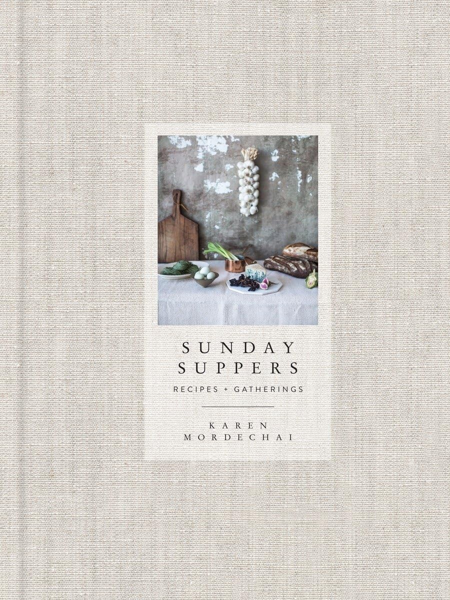 Sunday Suppers: Recipes + Gatherings: A Cookbook, Mordechai, Karen, Good Book