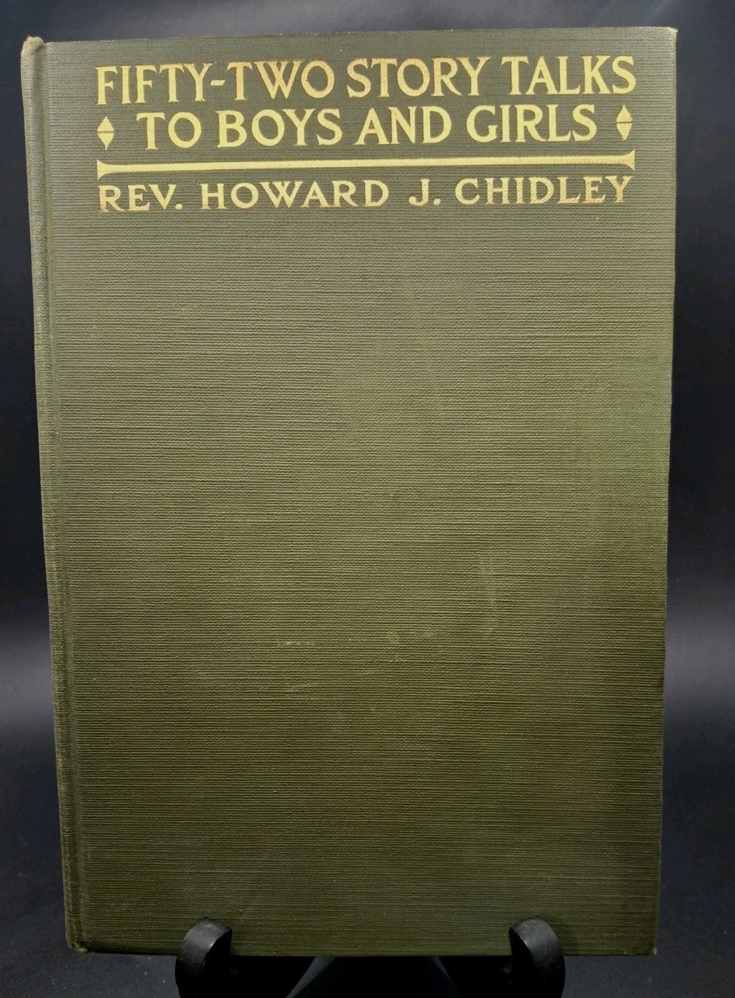 1914 Antique Fifty-Two Story Talks to Boys and Girls Rev. Howard J. Chidley Book 1914 Antique Fifty-Two Story Talks to Boys and Girls Rev. Howard J. Chidley Book