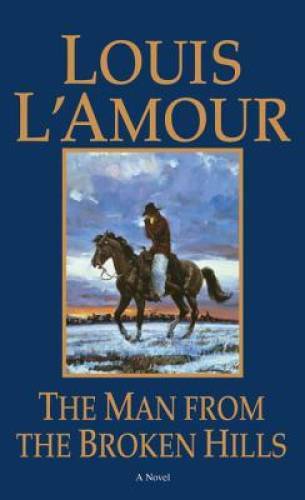 The Man from the Broken Hills: A Novel - Paperback By L\'Amour, Louis - GOOD The Man from the Broken Hills: A Novel - Paperback By L\'Amour, Louis - GOOD