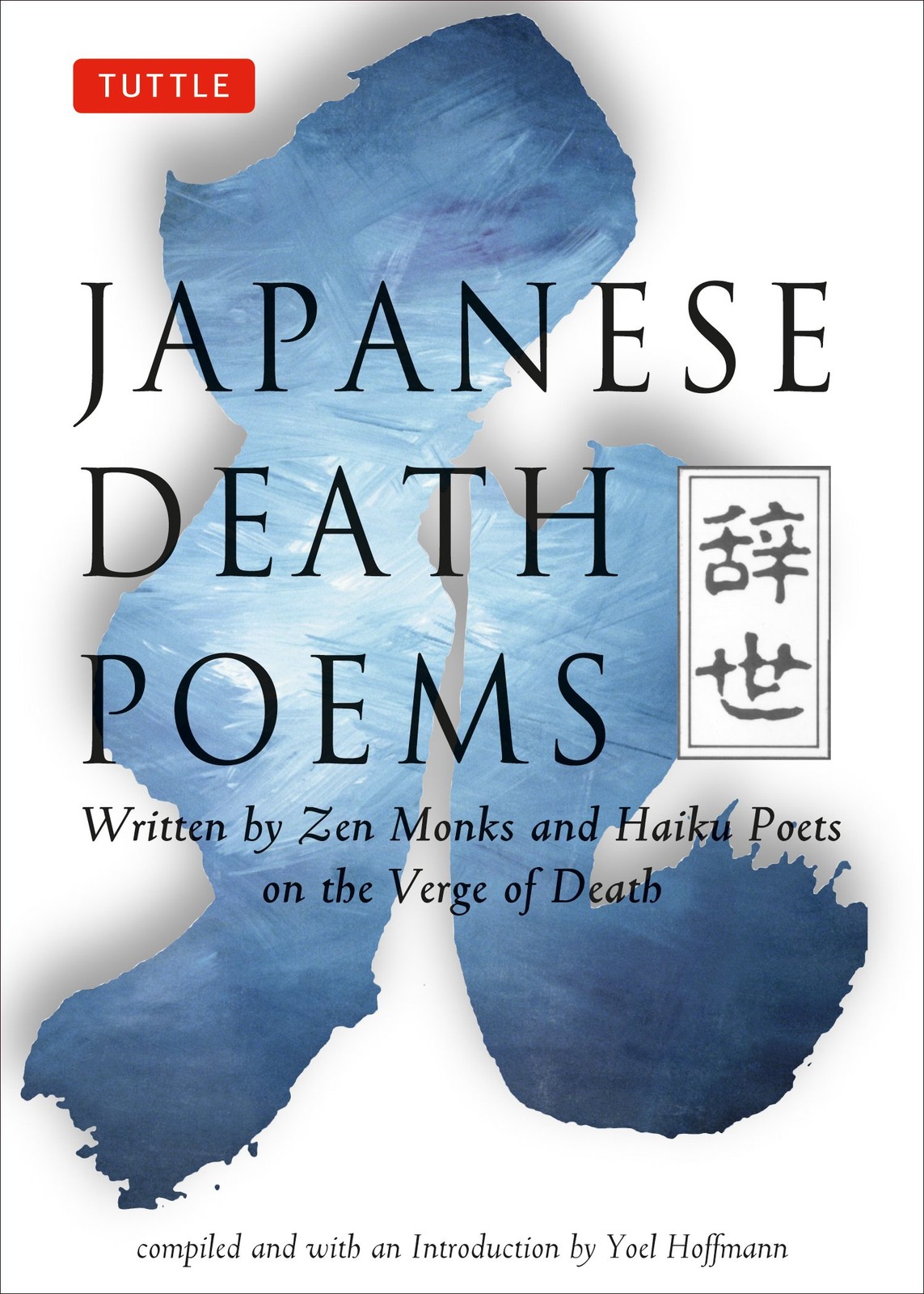 Japanese Death Poems: Written by Zen Monks and Haiku Poets on the Verge of D... Japanese Death Poems: Written by Zen Monks and Haiku Poets on the Verge of D...