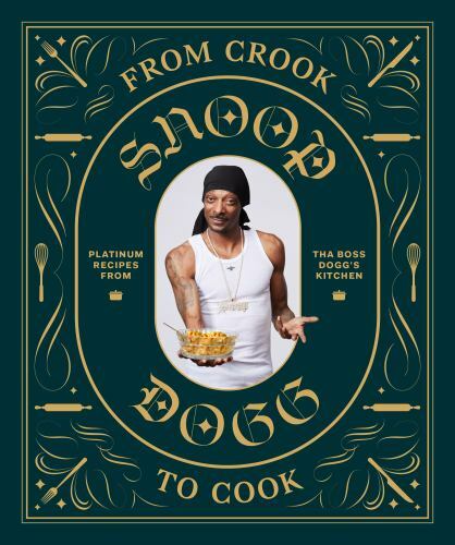 Snoop Dogg From Crook to Cook: Platinum Recipes Hardcover 2018 Illustrated Snoop Dogg From Crook to Cook: Platinum Recipes Hardcover 2018 Illustrated