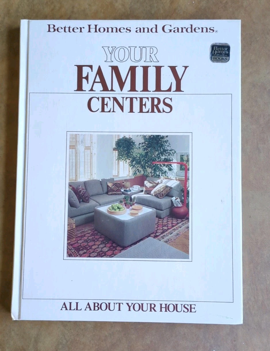 Vintage 1985 Better Homes & Gardens Your Family Centers Hardcover Home Guide Vintage 1985 Better Homes & Gardens Your Family Centers Hardcover Home Guide