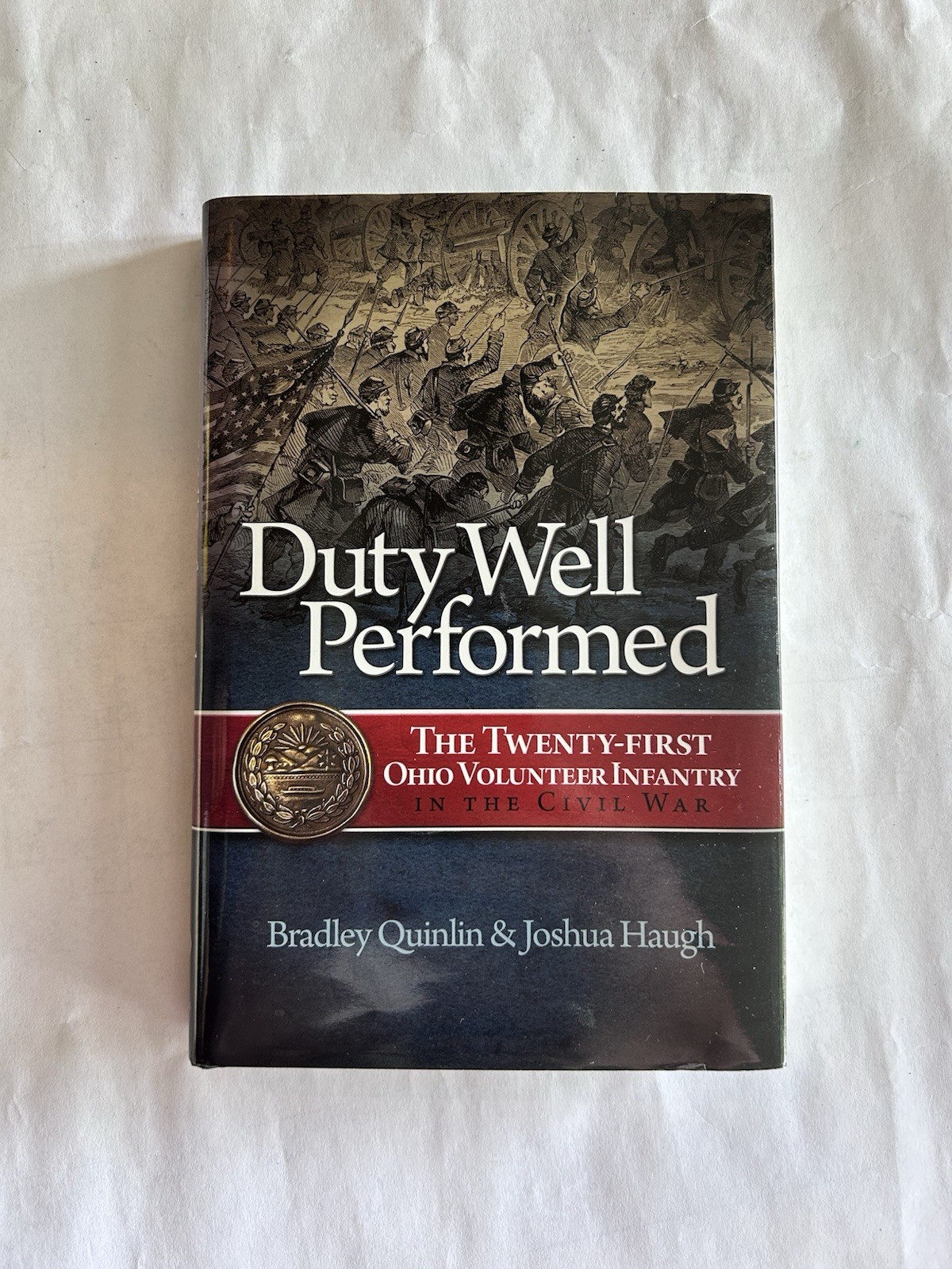 Duty Well Performed: The 21st Ohio Volunteer Infantry in the Civil War Duty Well Performed: The 21st Ohio Volunteer Infantry in the Civil War