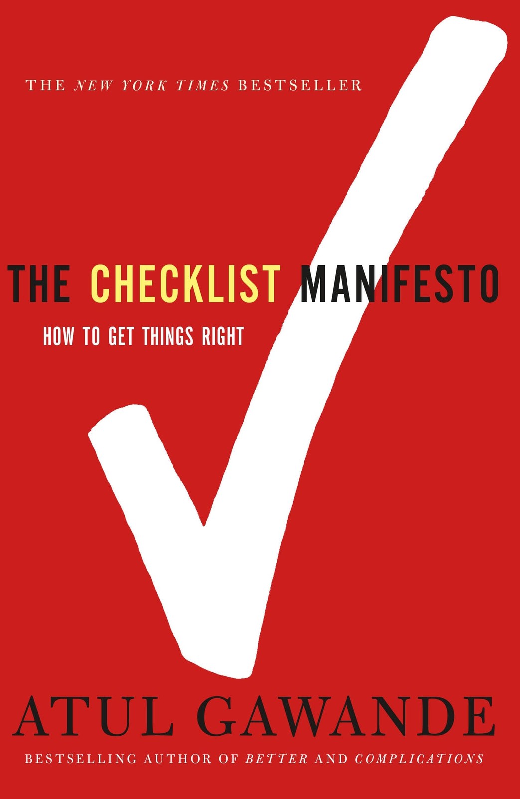 The Checklist Manifesto: How to Get Things Right The Checklist Manifesto: How to Get Things Right