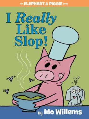 I Really Like Slop (An Elephant and Piggie Book) - Hardcover - VERY GOOD I Really Like Slop (An Elephant and Piggie Book) - Hardcover - VERY GOOD