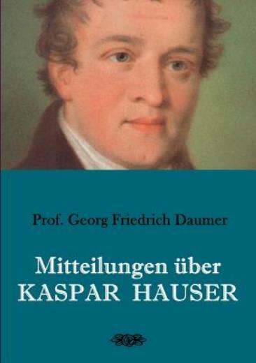 Mitteilungen ?Ber Kaspar Hauser Mitteilungen ?Ber Kaspar Hauser