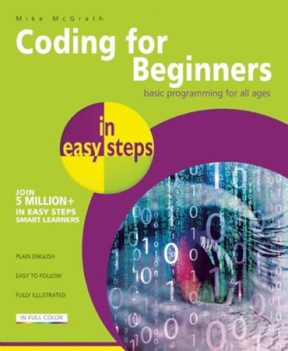 Coding for Beginners in easy steps: Basic Programming for All Ages - VERY GOOD Coding for Beginners in easy steps: Basic Programming for All Ages - VERY GOOD