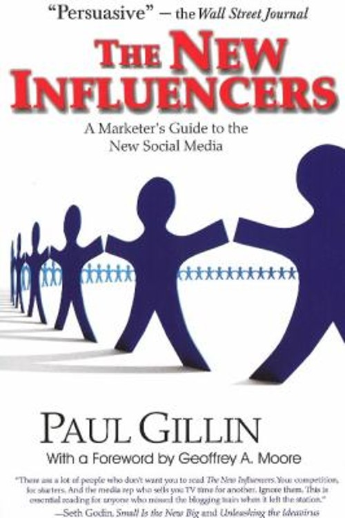 The New Influencers : A Marketer\'s Guide to the New Social Media