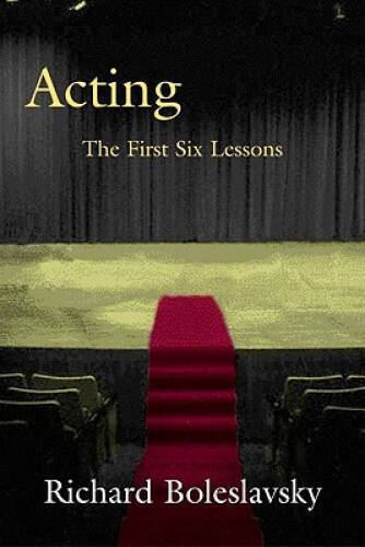 Acting: The First Six Lessons (Theatre Arts Book) - Hardcover - GOOD Acting: The First Six Lessons (Theatre Arts Book) - Hardcover - GOOD