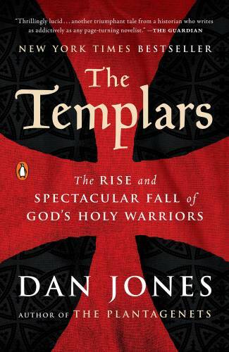 The Templars: The Rise and Spectacular Fall of God's Holy Warriors - GOOD The Templars: The Rise and Spectacular Fall of God's Holy Warriors - GOOD
