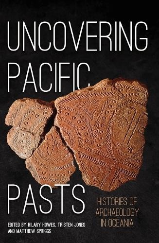 Hilary Howes Uncovering Pacific Pasts (Paperback) (UK IMPORT)