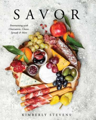 Savor: Entertaining with Charcuterie, Cheese, Spreads More - Hardcover - GOOD Savor: Entertaining with Charcuterie, Cheese, Spreads More - Hardcover - GOOD
