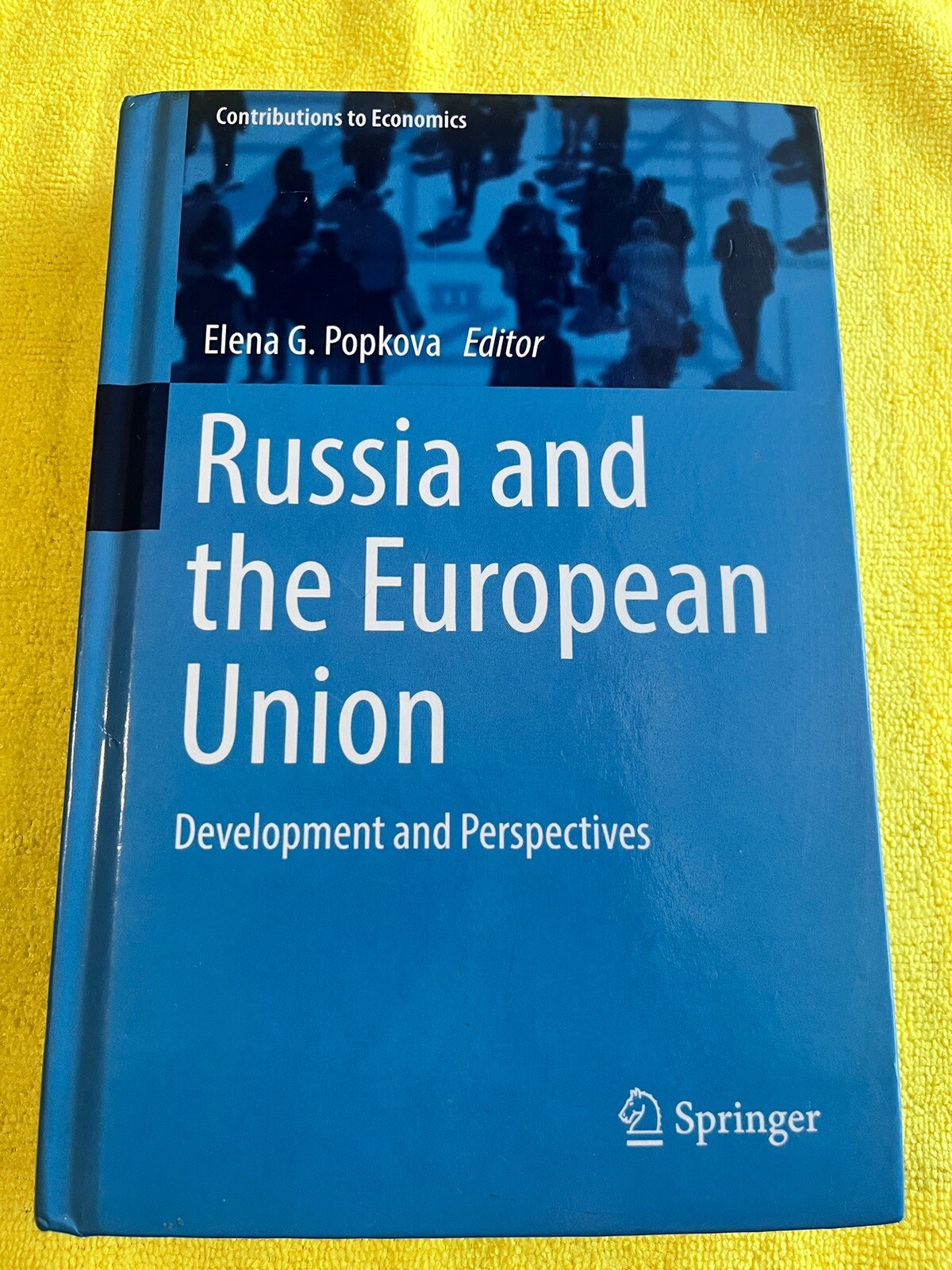 Russia and the European Union : Development and Perspectives by Elena G. Popkova Russia and the European Union : Development and Perspectives by Elena G. Popkova