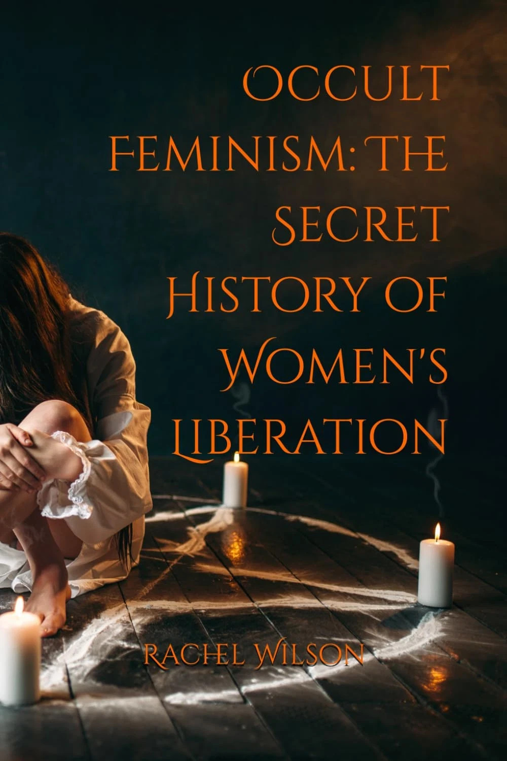 Occult Feminism: The Secret History of Women\'s Liberation Paperback