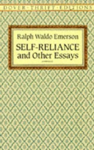 Self-Reliance, and Other Essays by Emerson, Ralph Waldo Self-Reliance, and Other Essays by Emerson, Ralph Waldo