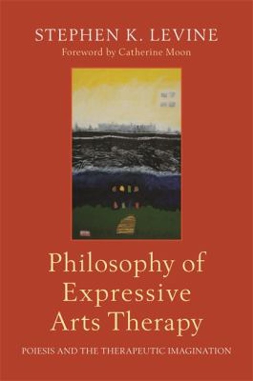 Philosophy of Expressive Arts Therapy : Poiesis and the Therapeut Philosophy of Expressive Arts Therapy : Poiesis and the Therapeut