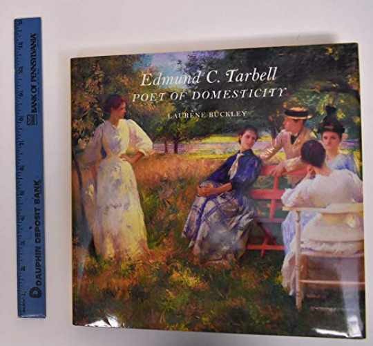 Edmund C. Tarbell: Poet of - Hardcover, by Buckley Laurene - Very Good u Edmund C. Tarbell: Poet of - Hardcover, by Buckley Laurene - Very Good u