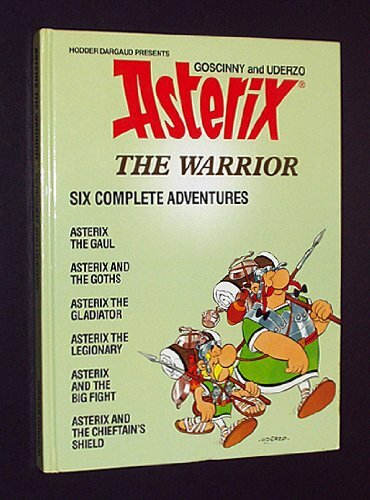 Asterix the Warrior: Six Complete Adventures By Goscinny,Uderzo