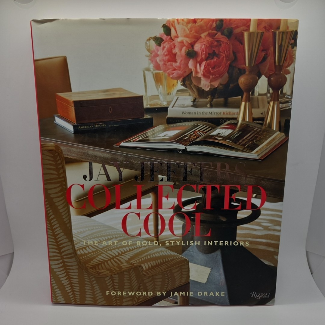 Jay Jeffers: Collected Cool: The Art of Bold, Stylish Interiors Jay Jeffers: Collected Cool: The Art of Bold, Stylish Interiors
