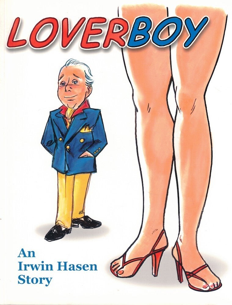 Loverboy An Irwin Hasen Story / 1st Edition 2009
