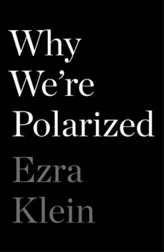 Why We're Polarized - Hardcover By Klein, Ezra - GOOD