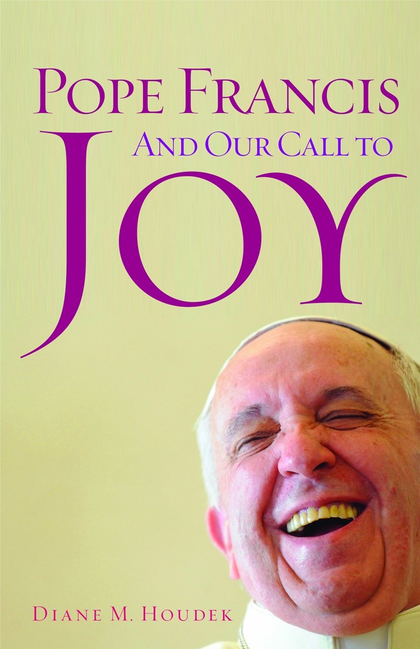 Pope Francis and Our Call to Joy Pope Francis and Our Call to Joy