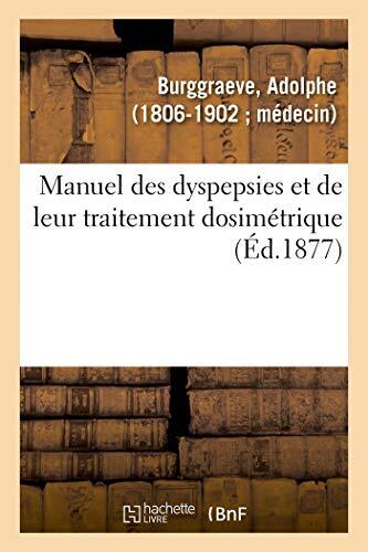Manuel des dyspepsies et de leur traitement dosimetrique                       