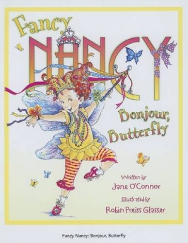 Fancy Nancy: Bonjour, Butterfly - Hardcover By O\'Connor, Jane - GOOD Fancy Nancy: Bonjour, Butterfly - Hardcover By O\'Connor, Jane - GOOD