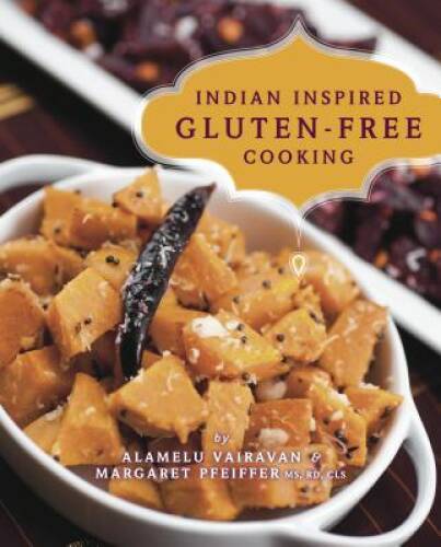 Indian Inspired Gluten-Free Cooking - Paperback By Alamelu Vairavan - VERY GOOD Indian Inspired Gluten-Free Cooking - Paperback By Alamelu Vairavan - VERY GOOD