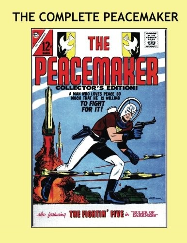 The Complete Peacemaker: New Expanded Edition - Now Includes his Earliest Ap... The Complete Peacemaker: New Expanded Edition - Now Includes his Earliest Ap...