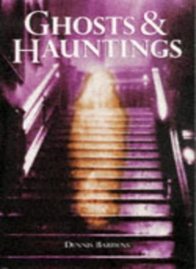 Ghosts and Hauntings By Dennis Bardens. 9781859585184