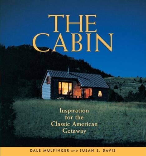 The Cabin: Inspiration for the Classic American Getaway - Paperback - GOOD The Cabin: Inspiration for the Classic American Getaway - Paperback - GOOD
