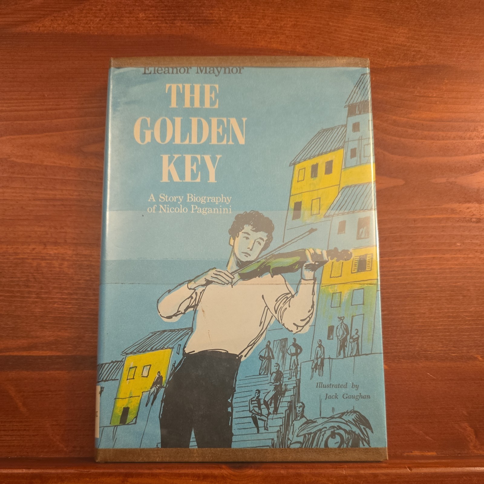 THE GOLDEN KEY A Story Biography of Nicolo Paganini by Eleanor Maynor THE GOLDEN KEY A Story Biography of Nicolo Paganini by Eleanor Maynor