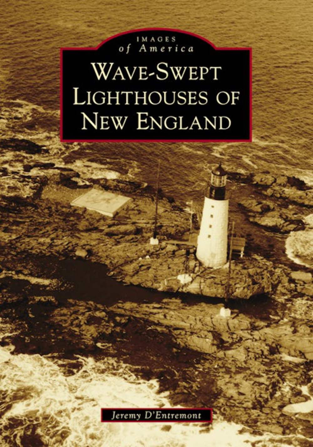 NEW Arcadia Publishing Wave-Swept Lighthouses of New England, NH 9781467128971 I