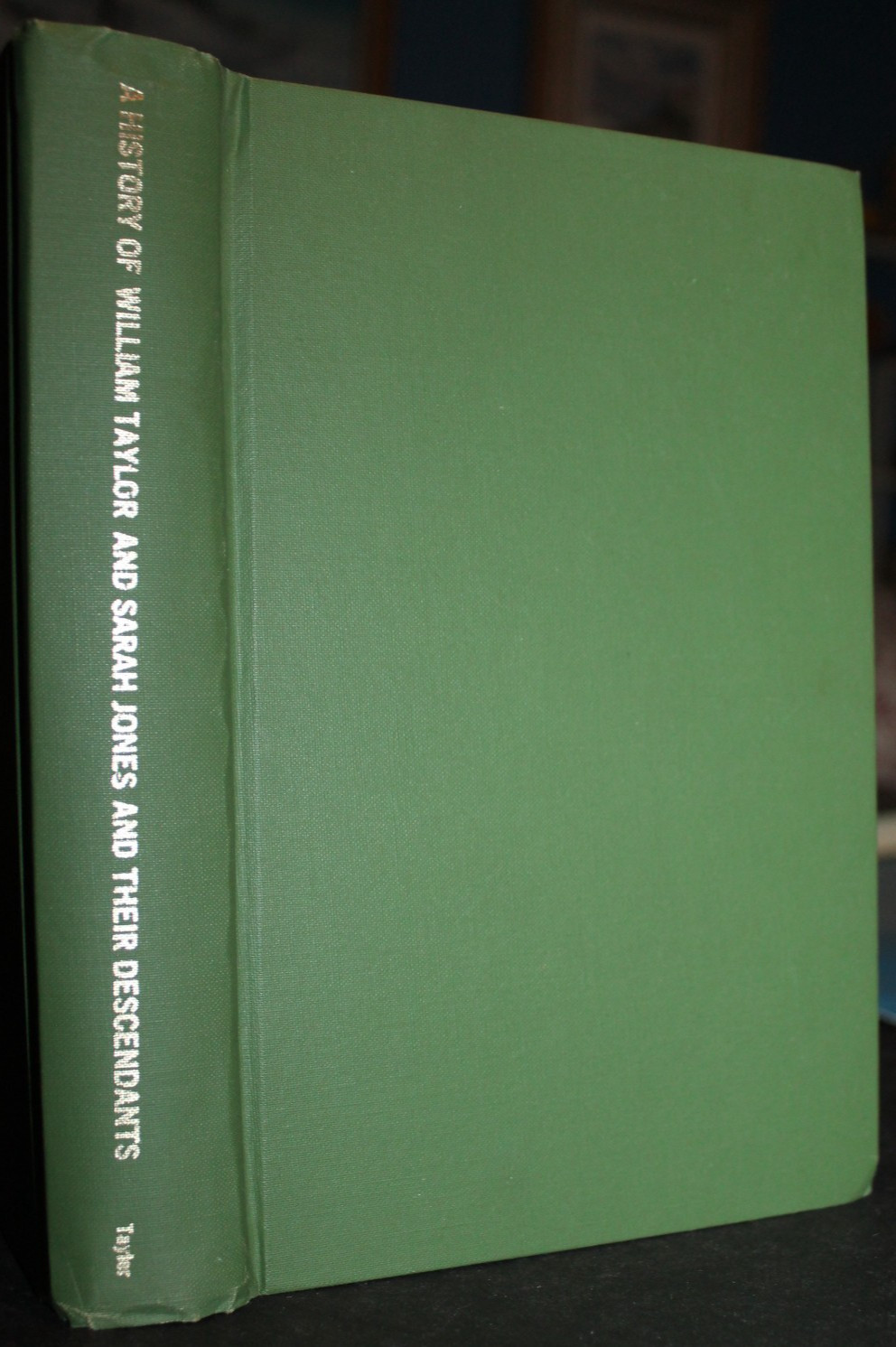 (RARE)  A HISTORY OF WILLIAM TAYLOR AND SARAH JONES & their descendants (1972 HB
