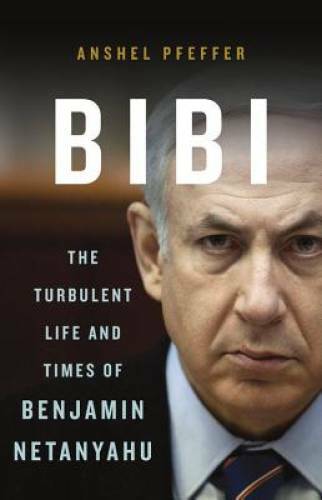Bibi: The Turbulent Life and Times of Benjamin Netanyahu - Hardcover - GOOD