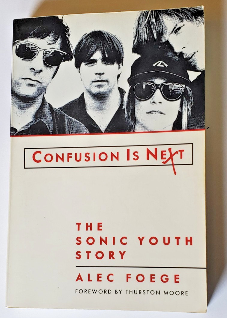 Sonic Youth Confusion Is Next Alec Foege 1994 Trade Paperback Nirvana Rock Music