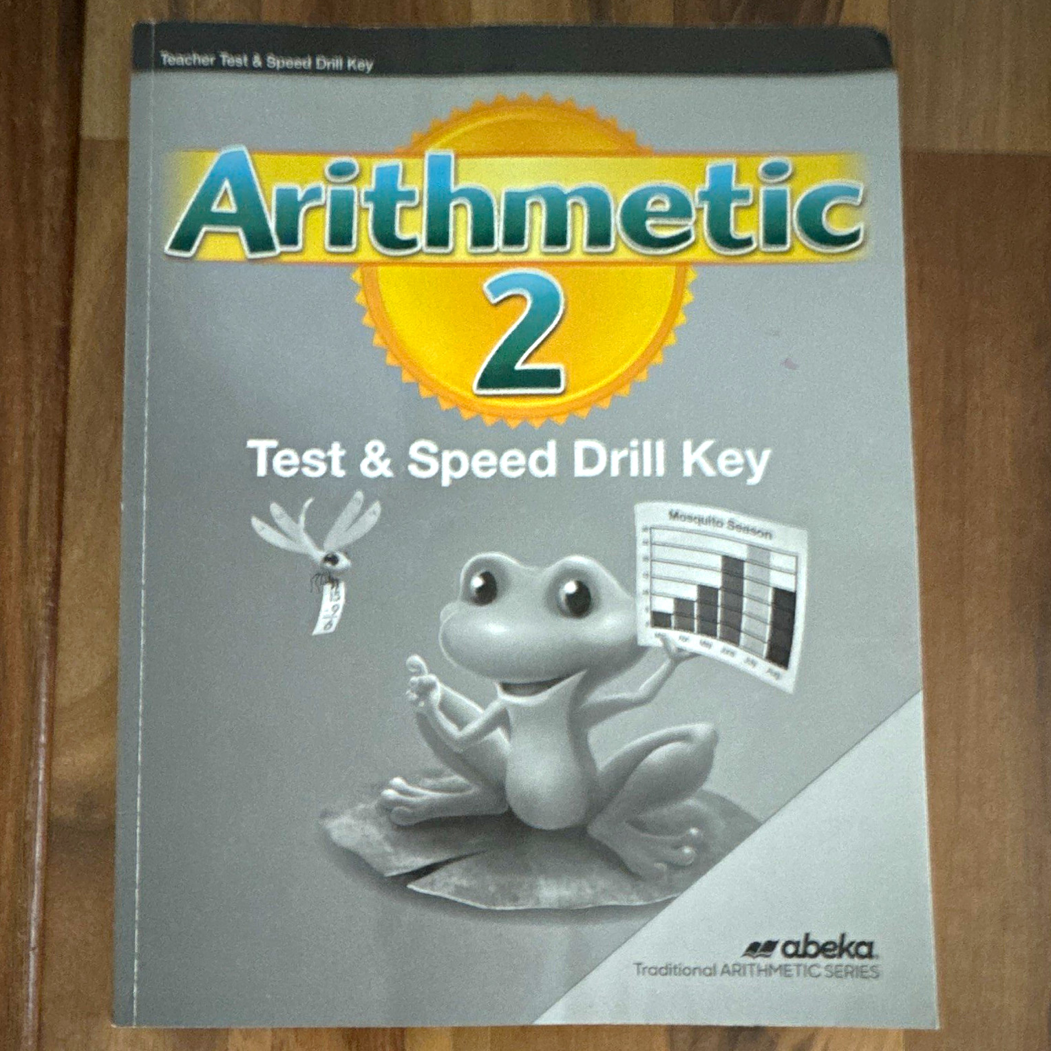 Abeka Traditional Arithmetic Series Arithmetic 2 Test & Speed Drill Key TE Abeka Traditional Arithmetic Series Arithmetic 2 Test & Speed Drill Key TE