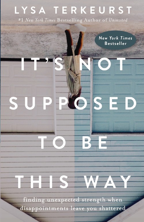 It's Not Supposed to Be This Way: Fi..., Lysa Terkeurst