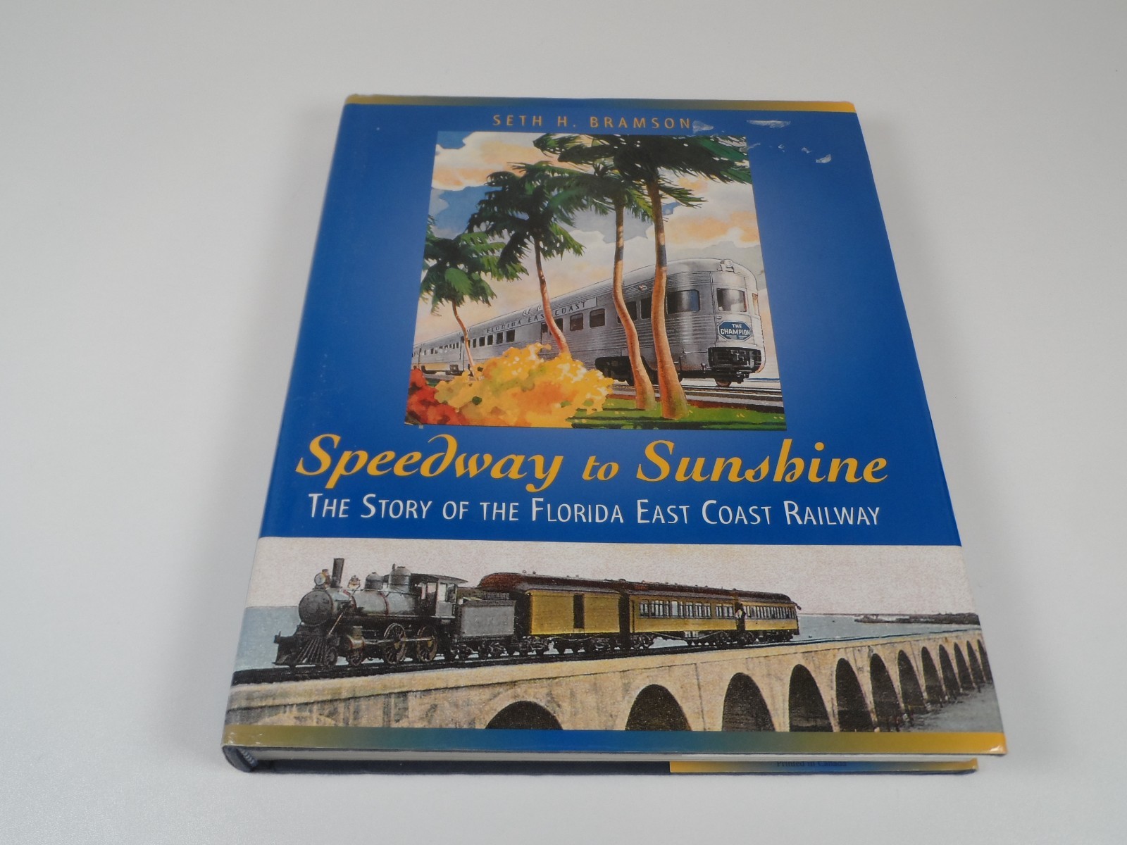 Speedway to Sunshine, The Story of the Florida East Coast Railway - Bramson, S